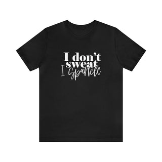 I Don't Sweat Print T-Shirt