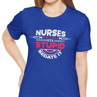Nurses Can't Fix Stupid