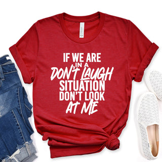 Don't Laugh Situation Tee